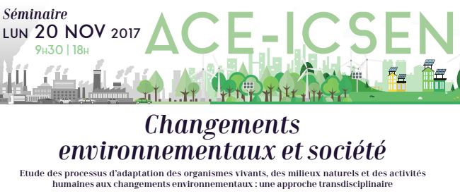 Séminaire IRS ACE-ICSEN « Changements environnementaux et société » – 20/11/2017