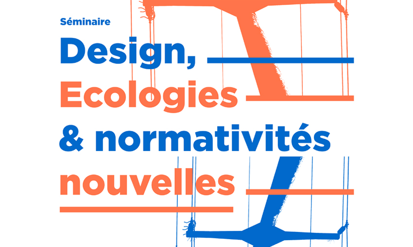 Séminaire Design, écologies & normativités nouvelles - 14/01/2019