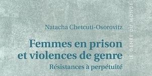 Femmes en prison et violences de genre. Résistances à perpétuité de Natacha Chetcuti-Osorovitz