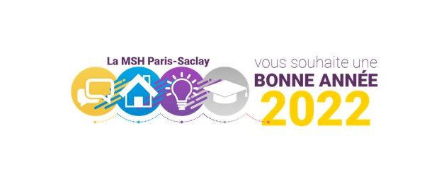 La MSH Paris-saclay vous souhaite une bonne année 2022 !