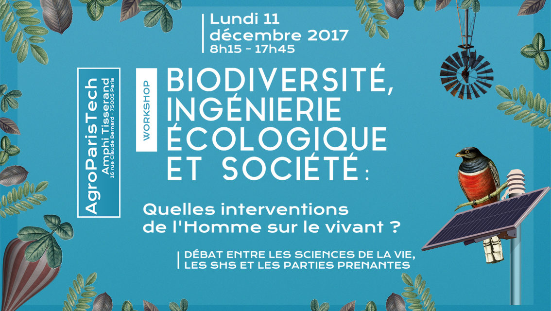 Workshop “Biodiversité, ingénierie écologique et société : quelles interventions de l’Homme sur le vivant ? – 11/12/2017