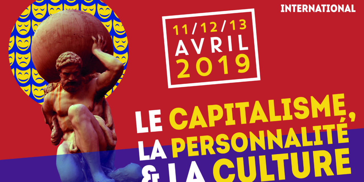 Colloque international « Le capitalisme, la personnalité et la culture » – 11-13/04/2019
