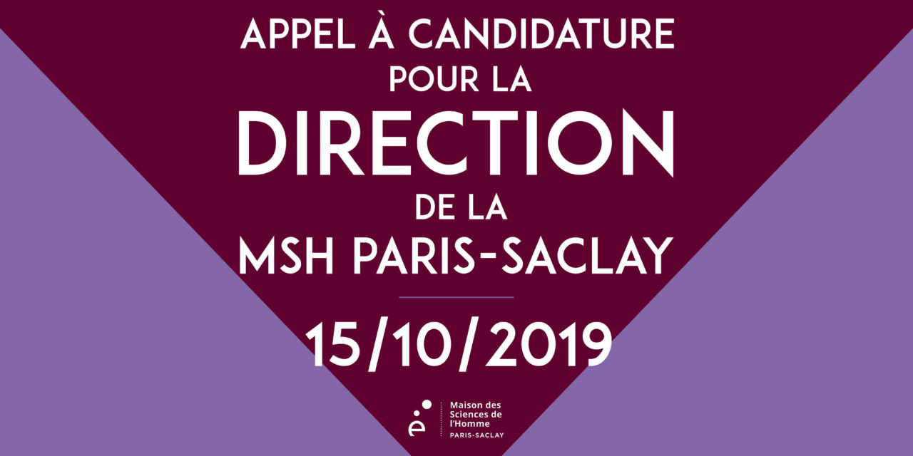 Appel à candidature pour la Direction de la MSH Paris-Saclay – 15/10/2019