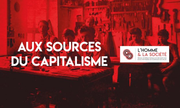 Numéro 211 (2019/3) de L’Homme et la Société :          « Aux sources du capitalisme »