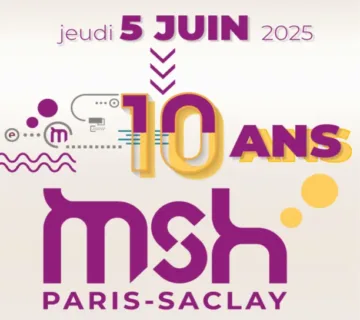 La MSH Paris-Saclay fête ses 10 ans La MSH Paris-Saclay fête ses 10 ans